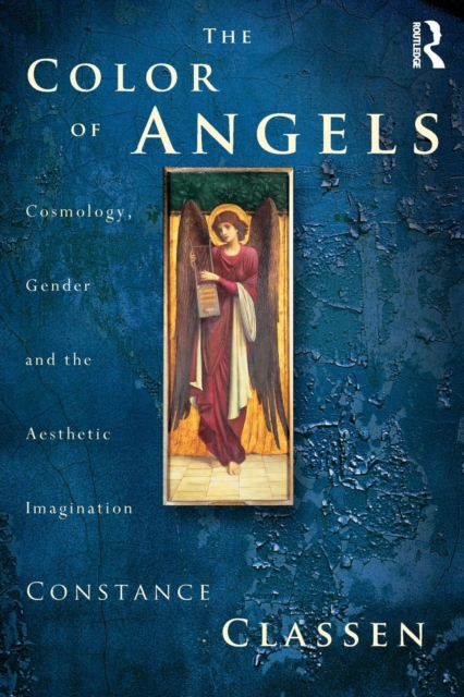 The Colour of Angels : Cosmology, Gender and the Aesthetic Imagination, Paperback / softback Book