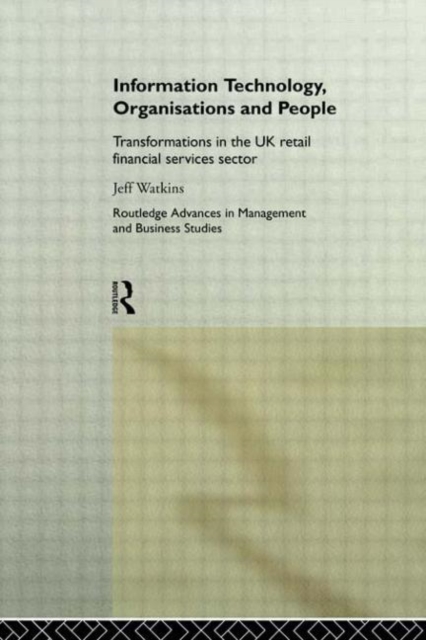 Information Technology, Organizations and People : Transformations in the UK Retail Financial Services, Hardback Book