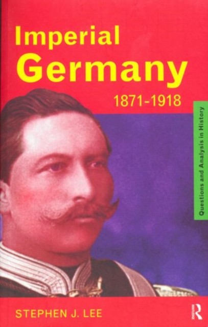 Imperial Germany 1871-1918, Paperback / softback Book