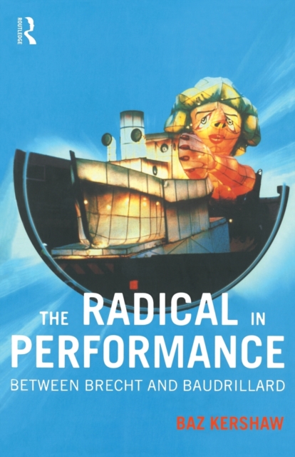 The Radical in Performance : Between Brecht and Baudrillard, Paperback / softback Book