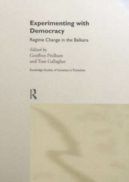 Experimenting With Democracy : Regime Change in the Balkans, Hardback Book