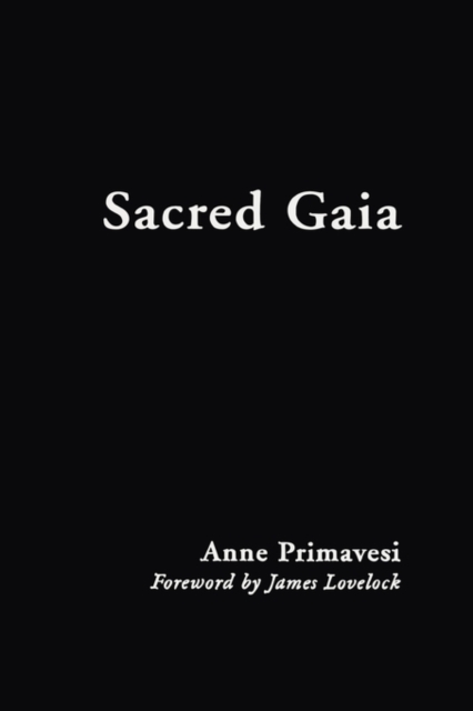 Sacred Gaia : Holistic Theology and Earth System Science, Hardback Book