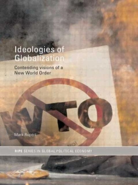 Ideologies of Globalization : Contending Visions of a New World Order, Paperback / softback Book
