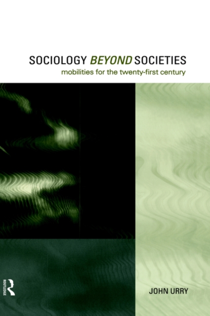 Sociology Beyond Societies : Mobilities for the Twenty-First Century, Hardback Book