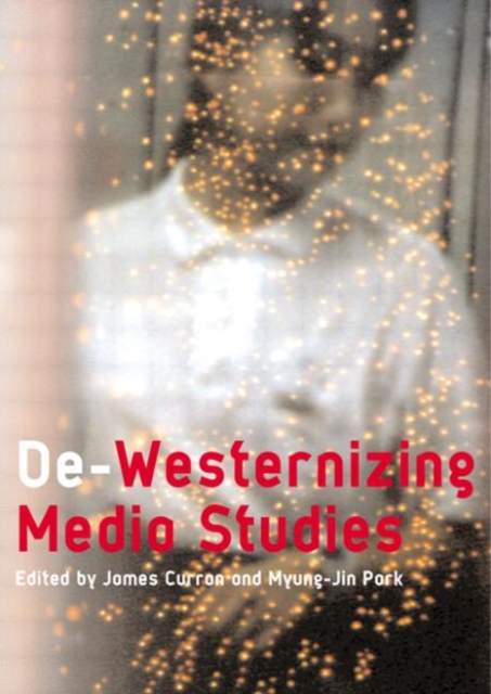 De-Westernizing Media Studies, Paperback / softback Book