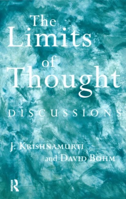 The Limits of Thought : Discussions between J. Krishnamurti and David Bohm, Paperback / softback Book