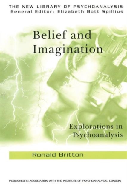 Belief and Imagination : Explorations in Psychoanalysis, Paperback / softback Book