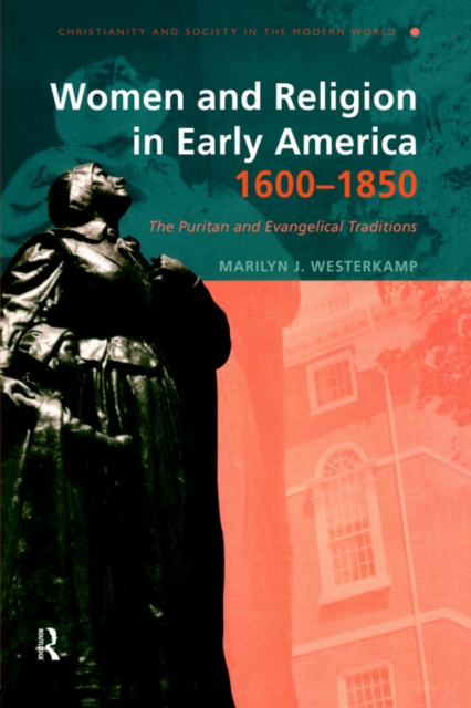 Women and Religion in Early America,1600-1850 : The Puritan and Evangelical Traditions, Paperback / softback Book