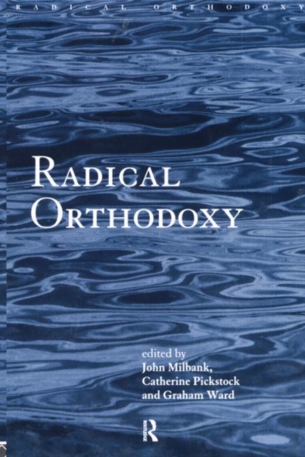 Radical Orthodoxy : A New Theology, Paperback / softback Book