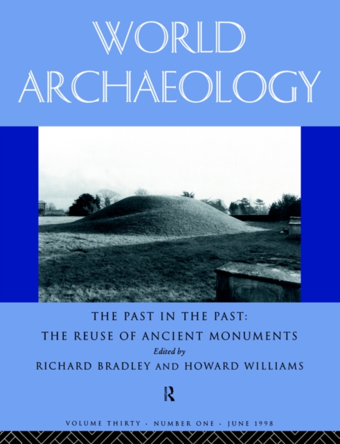 The Past in the Past: the Re-use of Ancient Monuments : World Archaeology 30:1, Paperback / softback Book