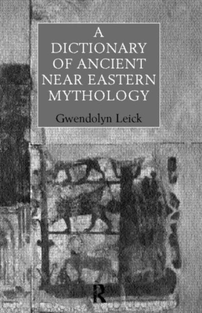 A Dictionary of Ancient Near Eastern Mythology, Paperback / softback Book