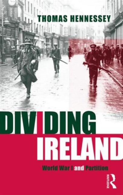 Dividing Ireland : World War One and Partition, Paperback / softback Book