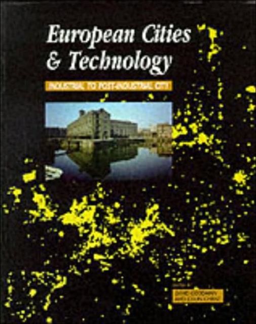 European Cities and Technology : Industrial to Post-Industrial Cities, Paperback / softback Book