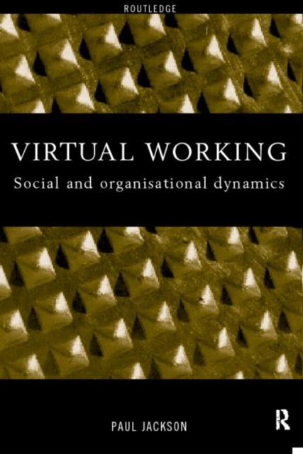 Virtual Working : Social and Organisational Dynamics, Paperback / softback Book