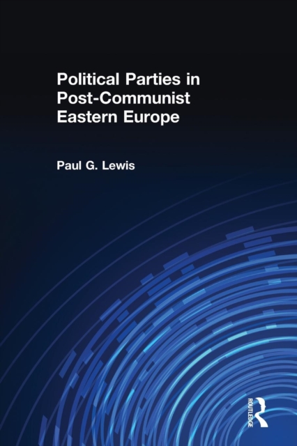 Political Parties in Post-Communist Eastern Europe, Paperback / softback Book