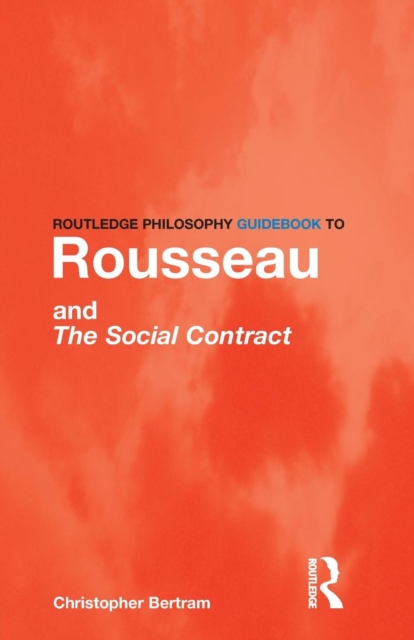 Routledge Philosophy GuideBook to Rousseau and the Social Contract, Paperback / softback Book