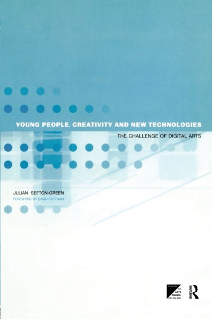 Young People, Creativity and New Technologies : The Challenge of Digital Arts, Paperback / softback Book