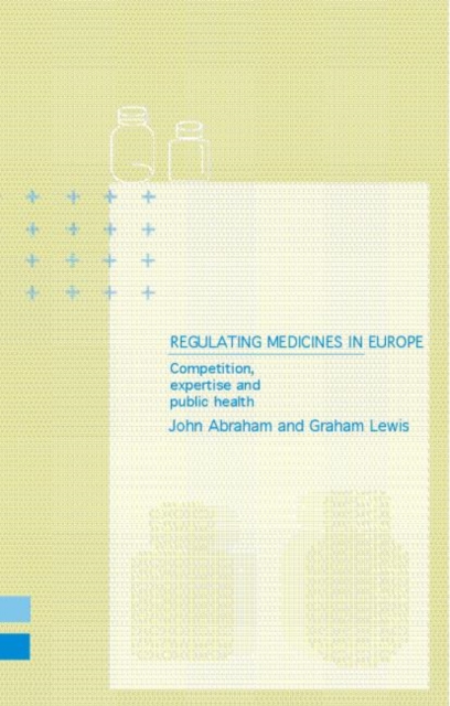 Regulating Medicines in Europe : Competition, Expertise and Public Health, Paperback / softback Book