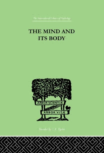 The Mind And Its Body : THE FOUNDATIONS OF PSYCHOLOGY, Hardback Book