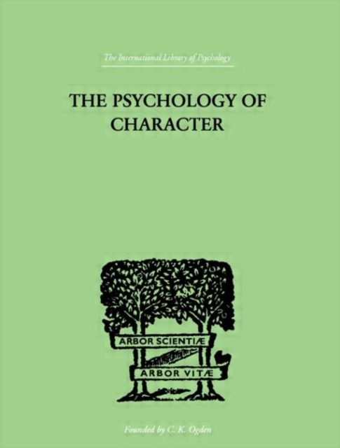The Psychology Of Character : With a Survey of Personality in General, Hardback Book