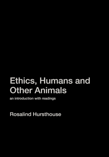 Ethics, Humans and Other Animals : An Introduction with Readings, Hardback Book
