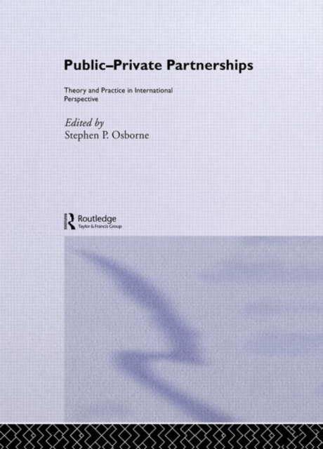Public-Private Partnerships : Theory and Practice in International Perspective, Hardback Book
