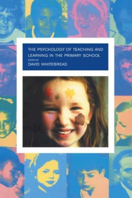 The Psychology of Teaching and Learning in the Primary School, Paperback / softback Book