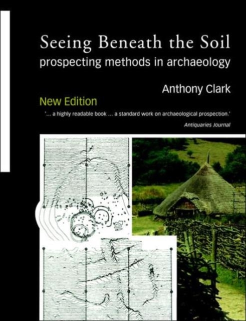Seeing Beneath the Soil : Prospecting Methods in Archaeology, Paperback / softback Book