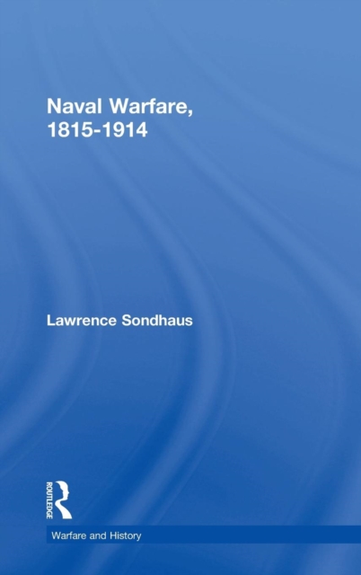 Naval Warfare, 1815-1914, Hardback Book