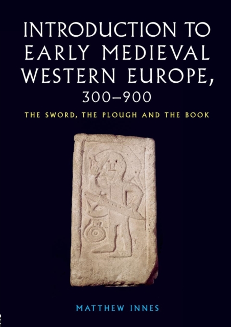 Introduction to Early Medieval Western Europe, 300-900 : The Sword, the Plough and the Book, Paperback / softback Book
