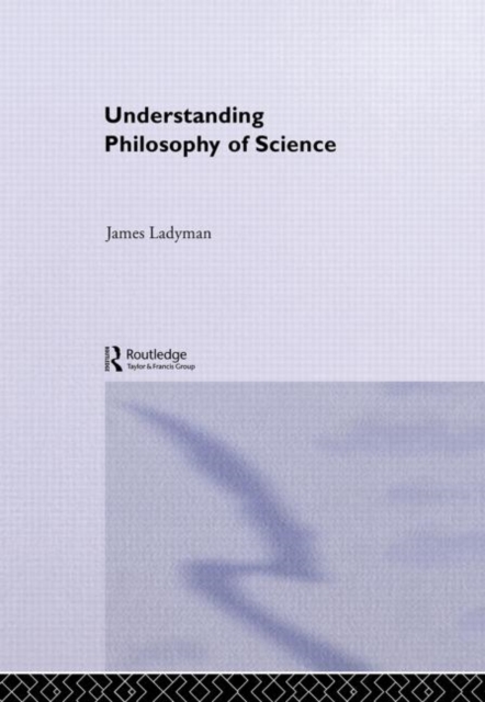Understanding Philosophy of Science, Hardback Book