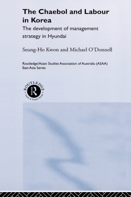 The Cheabol and Labour in Korea : The Development of Management Strategy in Hyundai, Hardback Book
