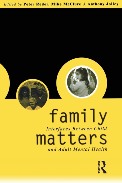Family Matters : Interfaces between Child and Adult Mental Health, Paperback / softback Book