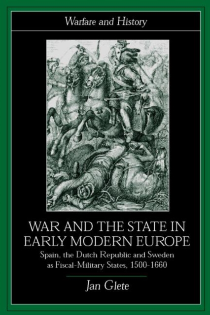 War and the State in Early Modern Europe : Spain, the Dutch Republic and Sweden as Fiscal-Military States, Paperback / softback Book