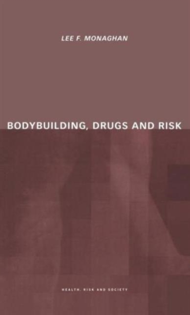 Bodybuilding, Drugs and Risk, Hardback Book