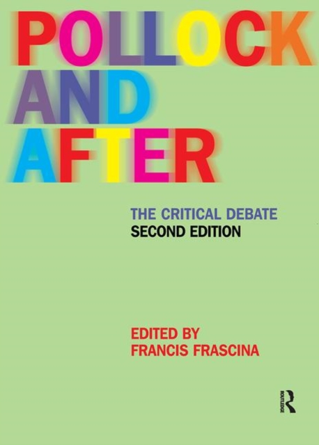 Pollock and After : The Critical Debate, Paperback / softback Book