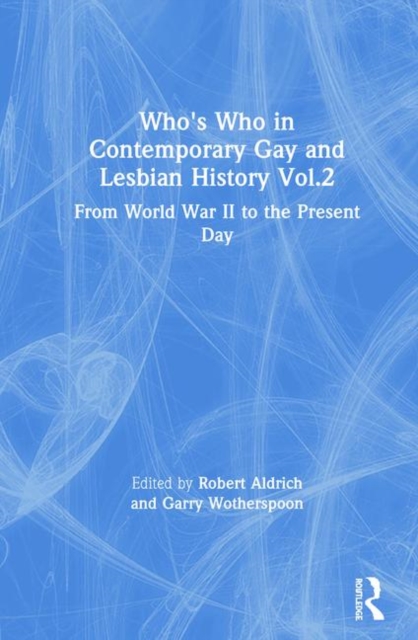 Who's Who in Contemporary Gay and Lesbian History Vol.2 : From World War II to the Present Day, Hardback Book