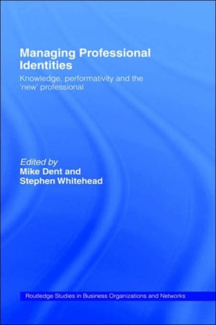 Managing Professional Identities : Knowledge, Performativities and the 'New' Professional, Hardback Book