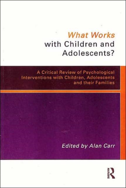What Works with Children and Adolescents? : A Critical Review of Psychological Interventions with Children, Adolescents and their Families, Paperback / softback Book