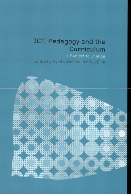 ICT, Pedagogy and the Curriculum : Subject to Change, Paperback / softback Book