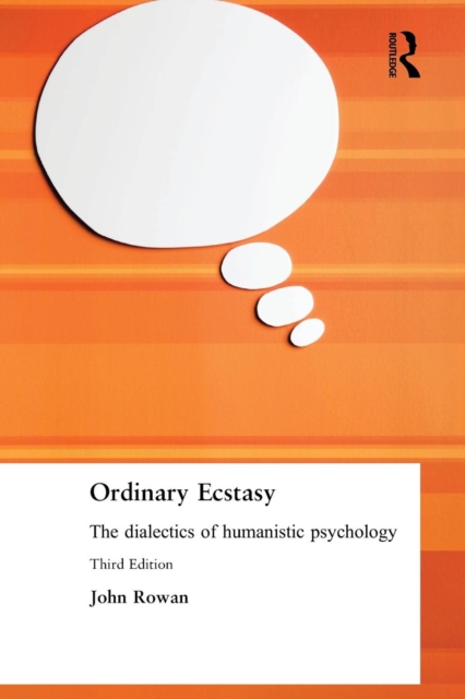 Ordinary Ecstasy : The Dialectics of Humanistic Psychology, Paperback / softback Book