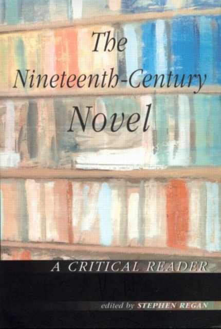 The Nineteenth-Century Novel: A Critical Reader, Paperback / softback Book