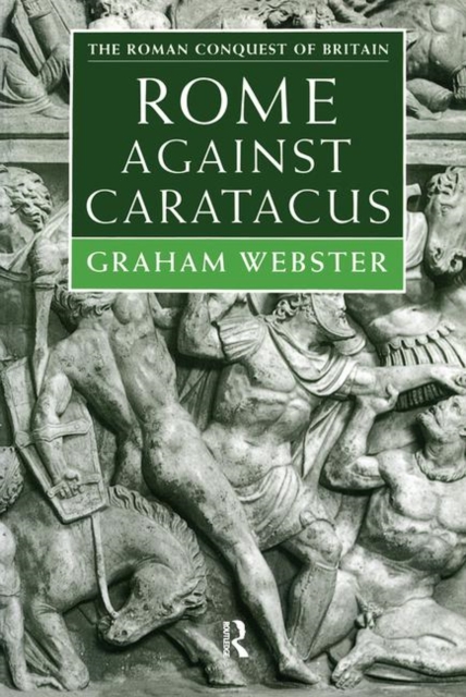 Rome Against Caratacus : The Roman Campaigns in Britain AD 48-58, Paperback / softback Book