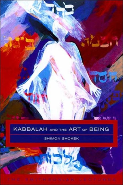 Kabbalah and the Art of Being : The Smithsonian Lectures, Hardback Book