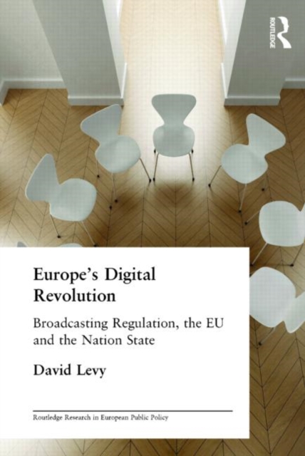 Europe's Digital Revolution : Broadcasting Regulation, the EU and the Nation State, Paperback / softback Book