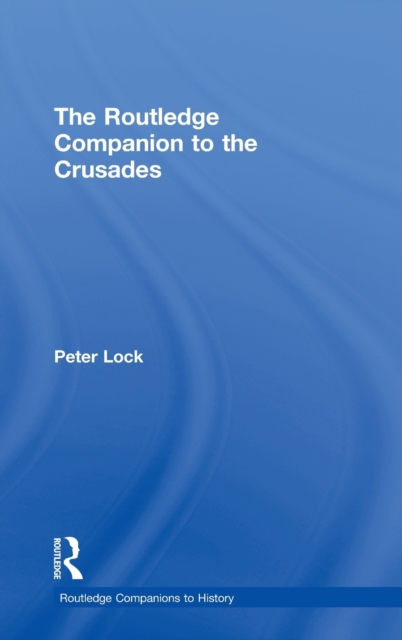 The Routledge Companion to the Crusades, Hardback Book