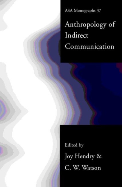 An Anthropology of Indirect Communication, Paperback / softback Book