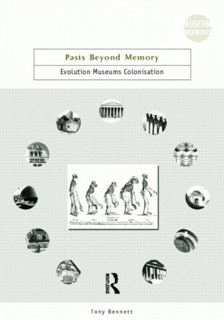 Pasts Beyond Memory : Evolution, Museums, Colonialism, Hardback Book