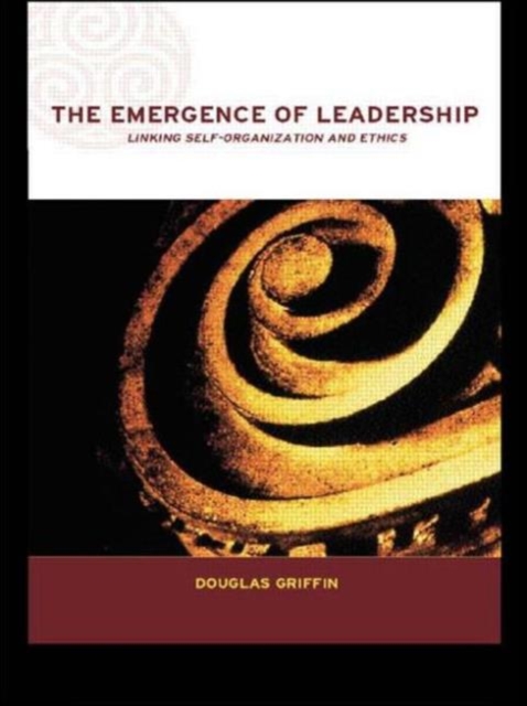 The Emergence of Leadership : Linking Self-Organization and Ethics, Paperback / softback Book