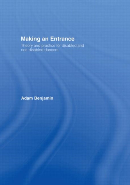 Making an Entrance : Theory and Practice for Disabled and Non-Disabled Dancers, Hardback Book